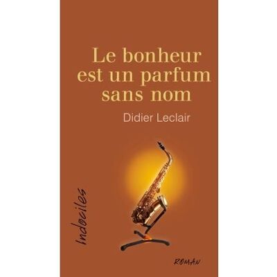 David LE BONHEUR EST UN PARFUM SANS NOM David LE BONHEUR EST UN PARFUM SANS NOM
