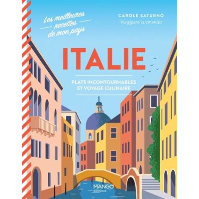 Mango ITALIE - PLATS INCONTOURNABLES ET VOYAGE CULINAIRE Mango ITALIE - PLATS INCONTOURNABLES ET VOYAGE CULINAIRE