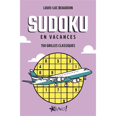 Bravo EN VACANCES SUDOKU 150 GRILLES CLASSIQUES Bravo EN VACANCES SUDOKU 150 GRILLES CLASSIQUES