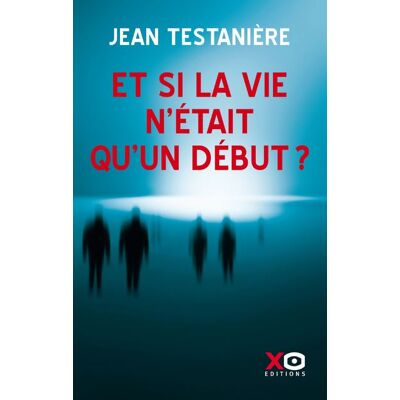 Xo ET SI LA VIE N'ETAIT QU'UN DEBUT Xo ET SI LA VIE N'ETAIT QU'UN DEBUT