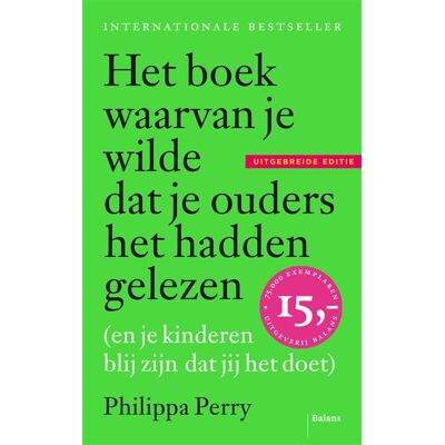 Uitgeverij Balans Het boek waarvan je wilde dat je ouders het hadden gelezen (en je kinderen blij zijn dat jij het doet) Uitgeverij Balans Het boek waarvan je wilde dat je ouders het hadden gelezen (en je kinderen blij zijn dat jij het doet)