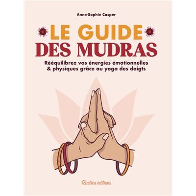 Rustica LE GUIDE DES MUDRAS Rustica LE GUIDE DES MUDRAS