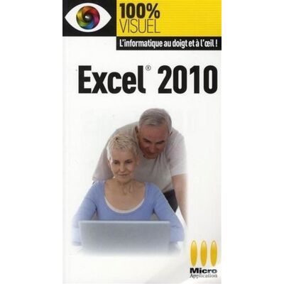 Micro Application 100% visuel excel 2010 Micro Application 100% visuel excel 2010