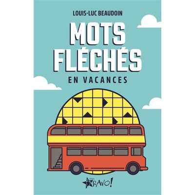 Bravo EN VACANCES MOTS FLECHES 150 GRILLES CLASSQUES Bravo EN VACANCES MOTS FLECHES 150 GRILLES CLASSQUES