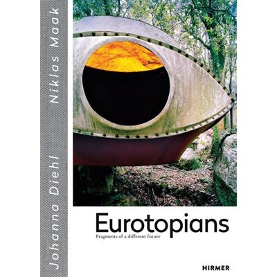Hirmer EUROTOPIANS FRAGMENTS OF A DIFFERENT FUTURE Hirmer EUROTOPIANS FRAGMENTS OF A DIFFERENT FUTURE
