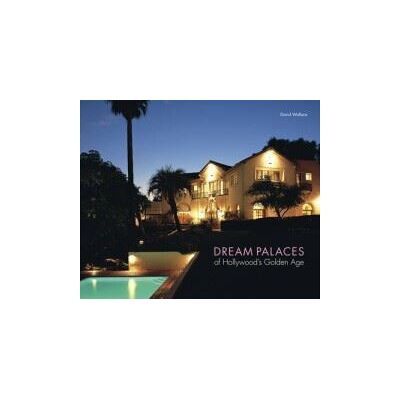Abrams Dream Palaces of Hollywood's Golden Age Abrams Dream Palaces of Hollywood's Golden Age