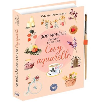 Editions 365 300 MODELES A PEINDRE EN PAS A PAS COSY AQUARELLE Editions 365 300 MODELES A PEINDRE EN PAS A PAS COSY AQUARELLE
