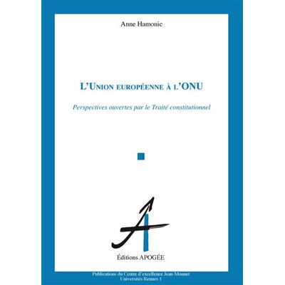Apogee L'UNION EUROPEENNE A L'ONU PERSPECTIVES OUVERTES PAR LE PROJ Apogee L'UNION EUROPEENNE A L'ONU PERSPECTIVES OUVERTES PAR LE PROJ