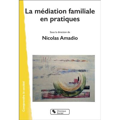 Chronique Sociale La médiation familiale en pratiques Chronique Sociale La médiation familiale en pratiques