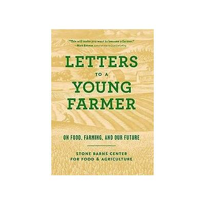 Princeton Architectural Press Letters to a Young Farmer Princeton Architectural Press Letters to a Young Farmer