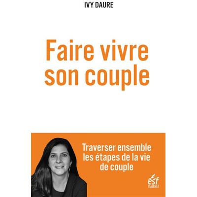Esf FAIRE VIVRE SON COUPLE TRAVERSER ENSEMBLE LES ETAPES DE LA Esf FAIRE VIVRE SON COUPLE TRAVERSER ENSEMBLE LES ETAPES DE LA
