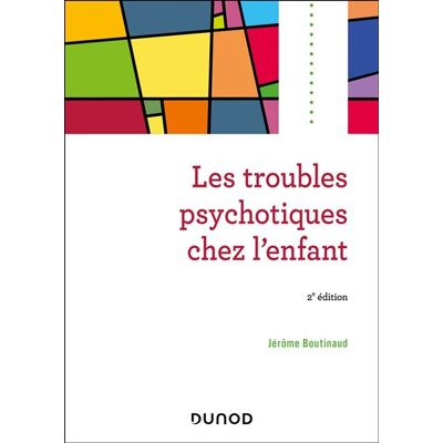 Dunod LES TROUBLES PSYCHOTIQUES CHEZ L'ENFANT Dunod LES TROUBLES PSYCHOTIQUES CHEZ L'ENFANT