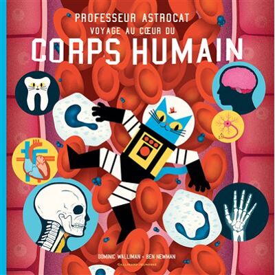 Gallimard jeunesse Professeur astrocat l'odyssee du corps humain Gallimard jeunesse Professeur astrocat l'odyssee du corps humain