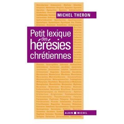 Albin Michel Petits lexique des hérésies et autre dissidences du catholicisme Albin Michel Petits lexique des hérésies et autre dissidences du catholicisme