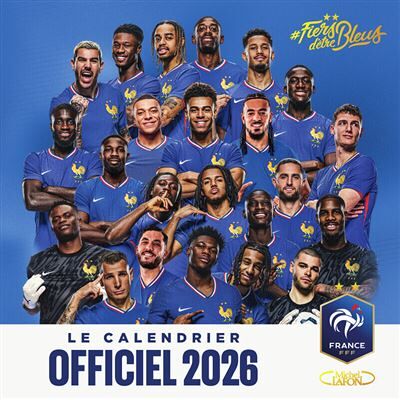 Michel Lafon LE CALENDRIER OFFICIEL DE L'EQUIPE DE FRANCE Michel Lafon LE CALENDRIER OFFICIEL DE L'EQUIPE DE FRANCE