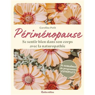Rustica PERIMENOPAUSE SE SENTIR BIEN DANS SON CORPS AVEC LA NATUROP Rustica PERIMENOPAUSE SE SENTIR BIEN DANS SON CORPS AVEC LA NATUROP