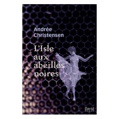 David L'ISLE AUX ABEILLES NOIRES David L'ISLE AUX ABEILLES NOIRES