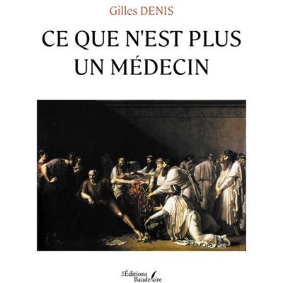 Baudelaire Ce que n'est plus un médecin Baudelaire Ce que n'est plus un médecin