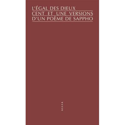 Allia L'EGAL DES DIEUX CENT VERSIONS D'UN POEME Allia L'EGAL DES DIEUX CENT VERSIONS D'UN POEME