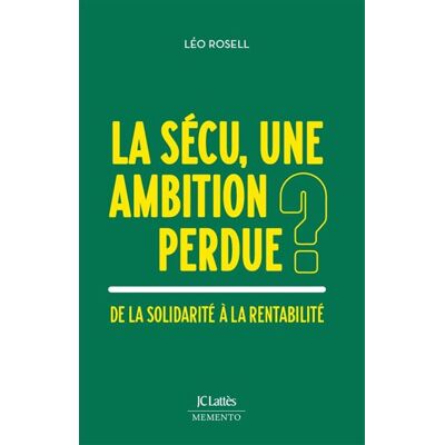 Lattes LA SECU UNE AMBITION PERDUE DE LA SOLIDARITE A LA RENTABILIT Lattes LA SECU UNE AMBITION PERDUE DE LA SOLIDARITE A LA RENTABILIT