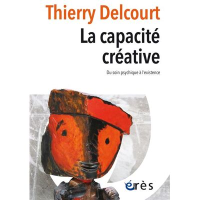 Eres LA CAPACITE CREATIVE DU SOIN PSYCHIQUE A L'EXISTENCE Eres LA CAPACITE CREATIVE DU SOIN PSYCHIQUE A L'EXISTENCE