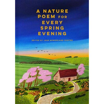 Abrams A Nature Poem for Every Spring Evening Abrams A Nature Poem for Every Spring Evening