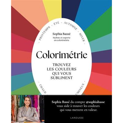 Larousse COLORIMETRIE TROUVEZ LES COULEURS QUI VOUS SUBLIMENT Larousse COLORIMETRIE TROUVEZ LES COULEURS QUI VOUS SUBLIMENT