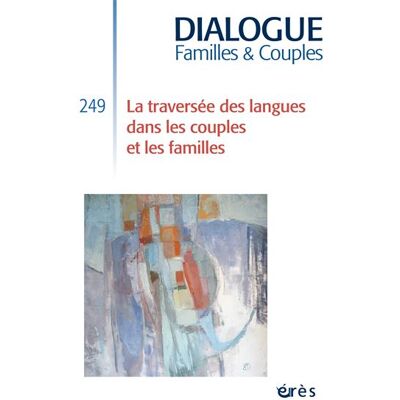 Eres DIALOGUE,249:LA TRAVERSEE DES LANGUES DANS LES COUPLES ET Eres DIALOGUE,249:LA TRAVERSEE DES LANGUES DANS LES COUPLES ET