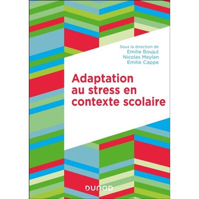 Dunod ADAPTATION AU STRESS EN CONTEXTE SCOLAIRE DE L'ECOLE PRIMAIR Dunod ADAPTATION AU STRESS EN CONTEXTE SCOLAIRE DE L'ECOLE PRIMAIR