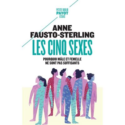 Payot LES CINQ SEXES POURQUOI MALE ET FEMELLE NE SONT PAS SUFFISAN Payot LES CINQ SEXES POURQUOI MALE ET FEMELLE NE SONT PAS SUFFISAN