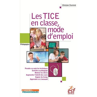 Esf Les TICE en classe, mode d'emploi Esf Les TICE en classe, mode d'emploi