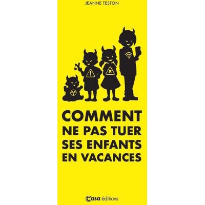Casa Comment ne pas tuer ses enfants en vacances ?. Les parents contre-attaquent Casa Comment ne pas tuer ses enfants en vacances ?. Les parents contre-attaquent