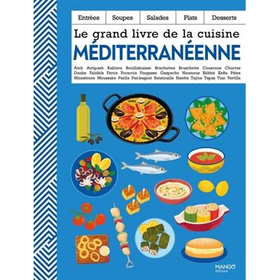 Mango LE GRAND LIVRE DE LA CUISINE MEDITERRANEENNE Mango LE GRAND LIVRE DE LA CUISINE MEDITERRANEENNE