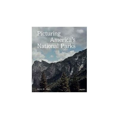 Aperture PICTURING AMERICA'S NATIONAL PARKS. Aperture PICTURING AMERICA'S NATIONAL PARKS.