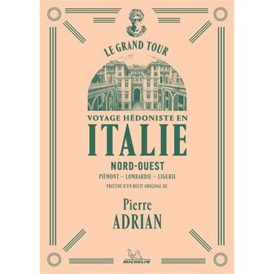 MICHELIN LE GRAND TOUR ITALIE VOLUME I MICHELIN LE GRAND TOUR ITALIE VOLUME I