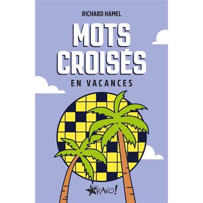 Bravo MOTS CROISES EN VACANCES Bravo MOTS CROISES EN VACANCES