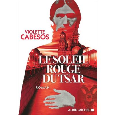 Albin Michel Le soleil rouge du tsar Albin Michel Le soleil rouge du tsar
