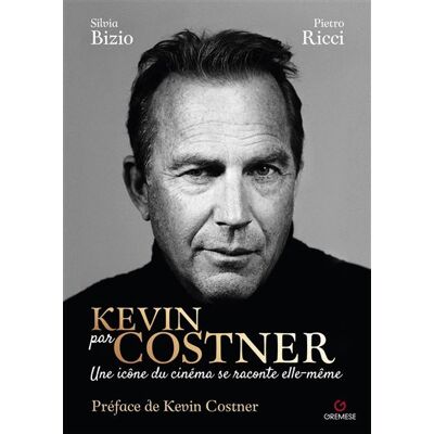 Gremese KEVIN PAR COSTNER UNE ICONE DU CINEMA SE RACONTE ELLE-MEME Gremese KEVIN PAR COSTNER UNE ICONE DU CINEMA SE RACONTE ELLE-MEME