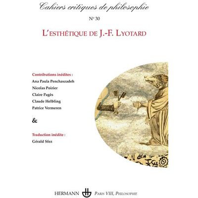 Hermann CAH.CRITIQUES DE PHILOSOPHIE,30:L'ESTHETIQUE DE J.F. LYOTARD Hermann CAH.CRITIQUES DE PHILOSOPHIE,30:L'ESTHETIQUE DE J.F. LYOTARD
