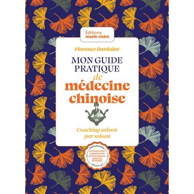 Marie Claire MON GUIDE PRATIQUE DE MEDECINE CHINOISE Marie Claire MON GUIDE PRATIQUE DE MEDECINE CHINOISE