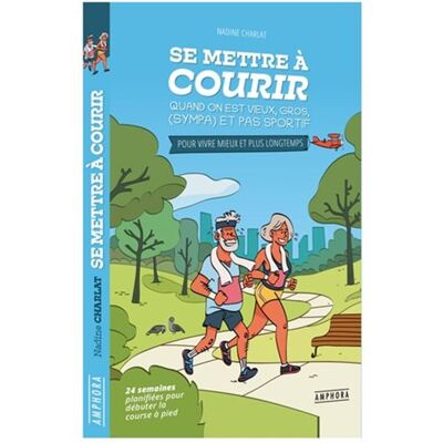 Amphora Se mettre à courir quand on est vieux, gros,(sympa) et pas sportif Amphora Se mettre à courir quand on est vieux, gros,(sympa) et pas sportif