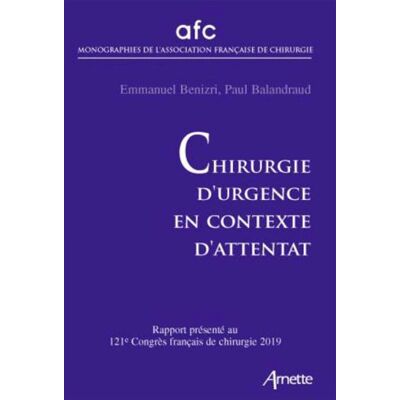 Arnette Chirurgie d'urgence en contexte d'attentat Arnette Chirurgie d'urgence en contexte d'attentat