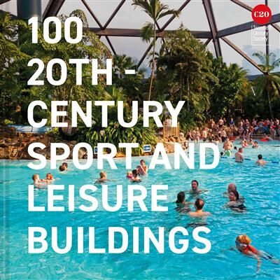 Abrams 100 20th-Century Sports and Leisure Buildings Abrams 100 20th-Century Sports and Leisure Buildings
