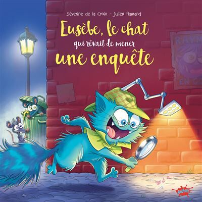 Splash EUSEBE LE CHAT QUI REVAIT DE RESOUDRE UNE ENQUETE Splash EUSEBE LE CHAT QUI REVAIT DE RESOUDRE UNE ENQUETE