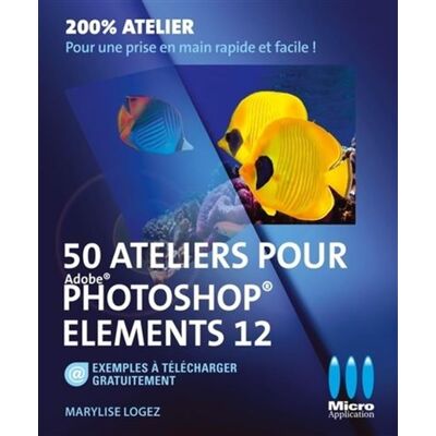 Micro Application 50 ateliers photoshop elements 12 Micro Application 50 ateliers photoshop elements 12
