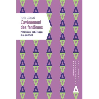 Apogee L'AVENEMENT DES FANTOMES PETITE METAPHYSIQUE DE LA SPECTRALI Apogee L'AVENEMENT DES FANTOMES PETITE METAPHYSIQUE DE LA SPECTRALI