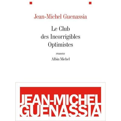 Albin Michel Le club des incorrigibles optimistes Albin Michel Le club des incorrigibles optimistes