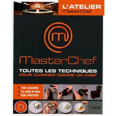 Solar Toutes les techniques pour cuisiner comme un chef Solar Toutes les techniques pour cuisiner comme un chef