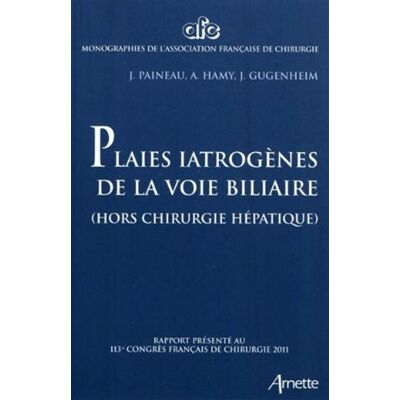 Arnette Plaies iatrogènes de la voie biliaire Arnette Plaies iatrogènes de la voie biliaire