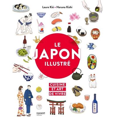 Mango LE JAPON ILLUSTRE CUISINE ET ART DE VIVRE Mango LE JAPON ILLUSTRE CUISINE ET ART DE VIVRE